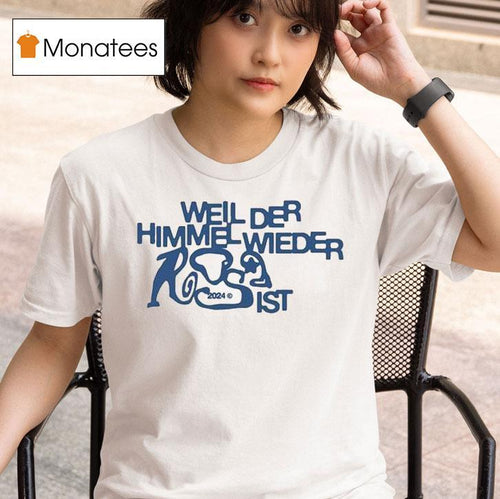 01099 Weil Der Himmel Wieder Ist 2024 Shirt