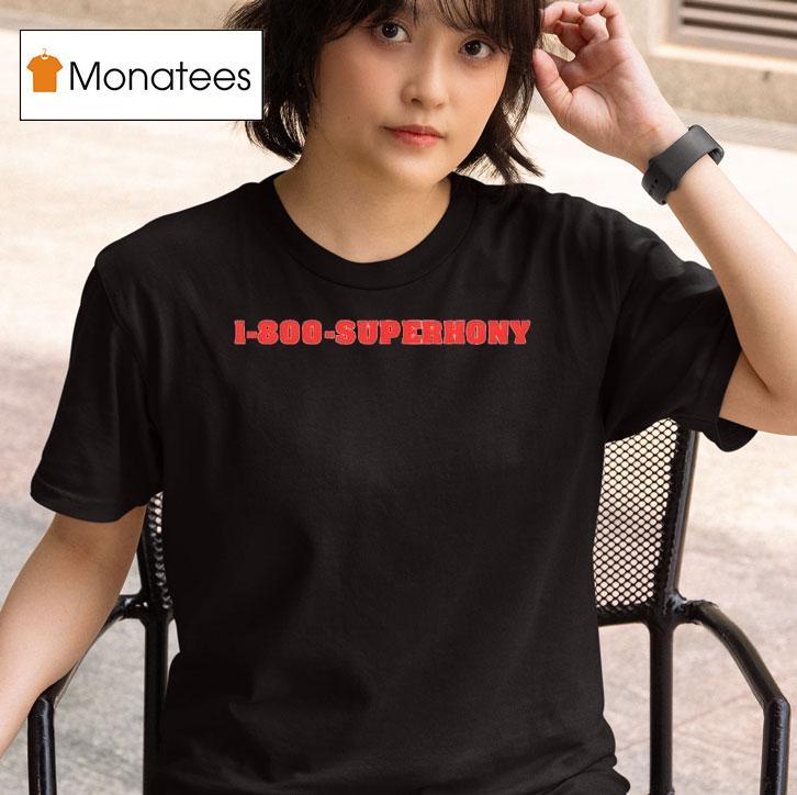 1 800 Superhony New Shirt