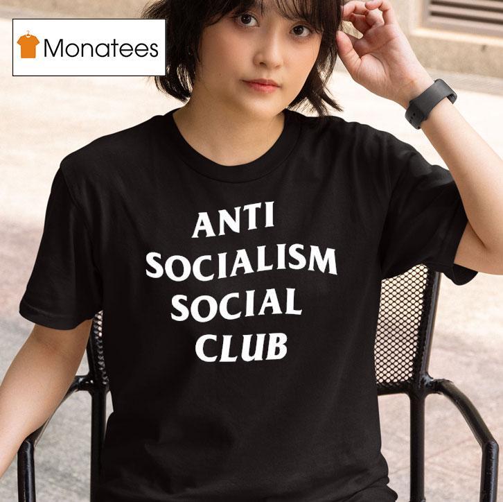 Anti Socialism Social Club Shirt