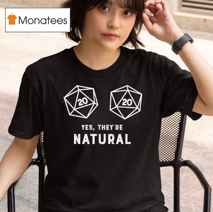 D20 Yes They're Natural Shirt
