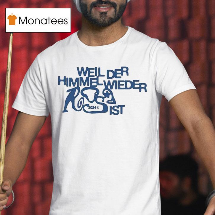 01099 Weil Der Himmel Wieder Ist 2024 Shirt