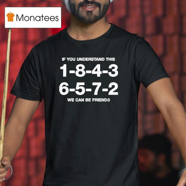 1 8 4 3 6 5 7 2 If You Understand This We Can Be Friends Shirt