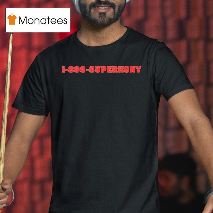1 800 Superhony New Shirt