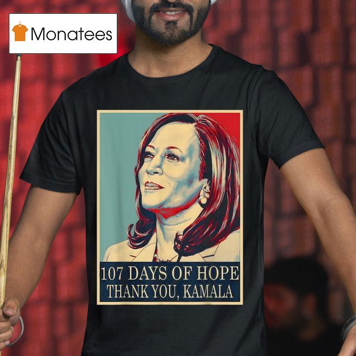 107 Days Of Hope Thank You Kamala Harris Shirt