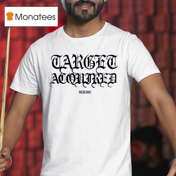 156silence Target Acquired Shirt