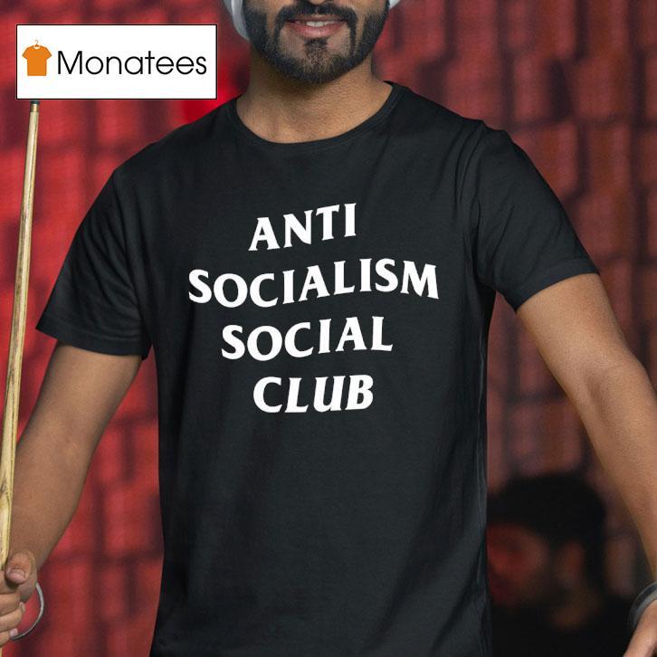 Anti Socialism Social Club Shirt