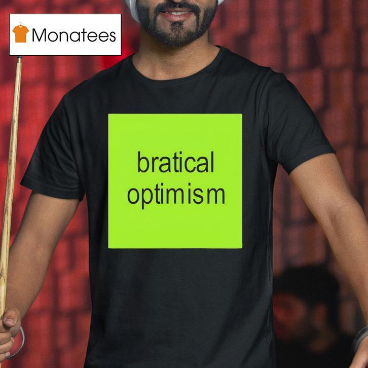 Bratical Optimism New Shirt