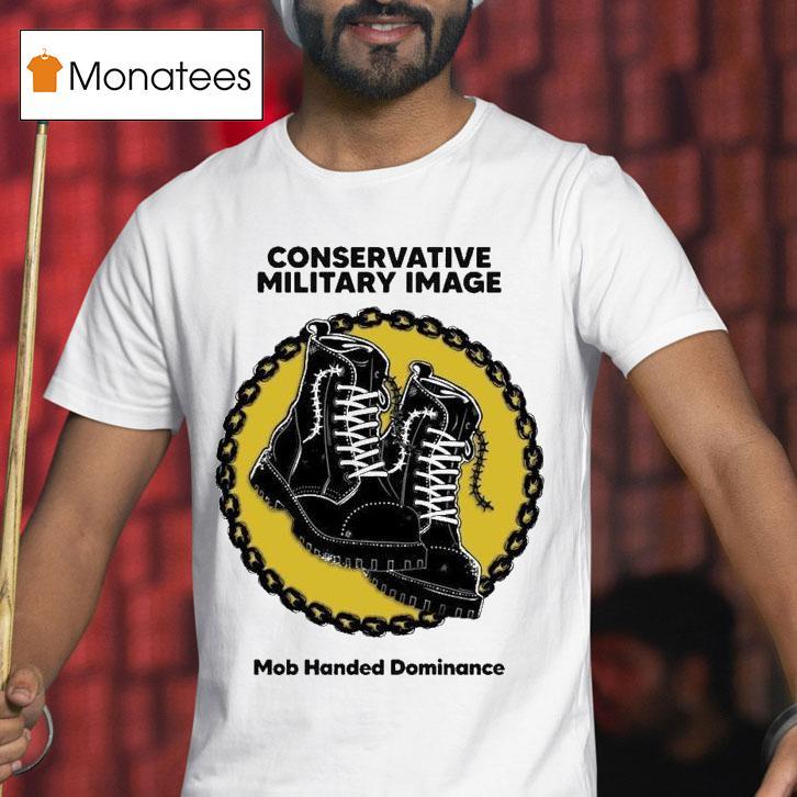 Conservative Military Image Mob Handed Dominance Shirt