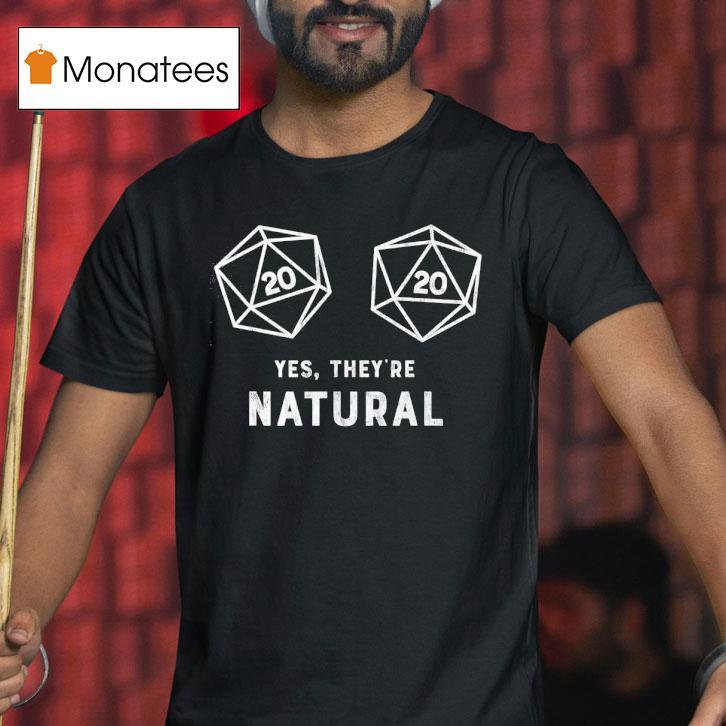 D20 Yes They're Natural Shirt