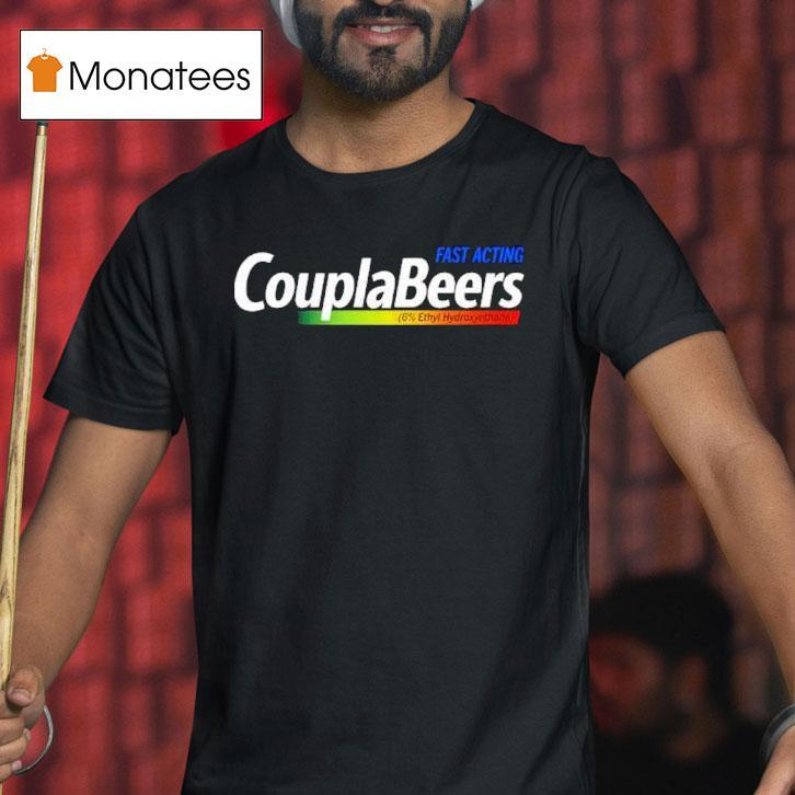 Fast Acting Couplabeers 6% Ethyl Hydroxyethane Shirt
