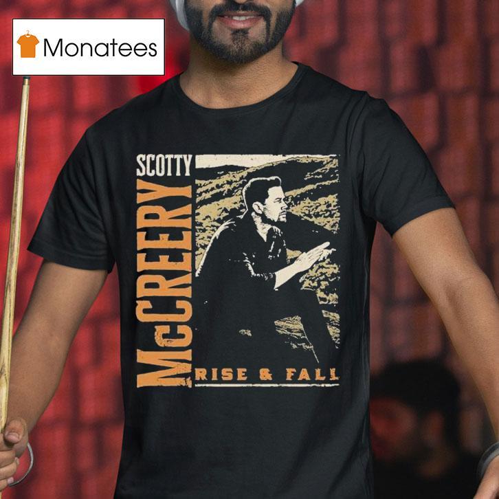 Scotty Mccreery Rise And Fall Shirt
