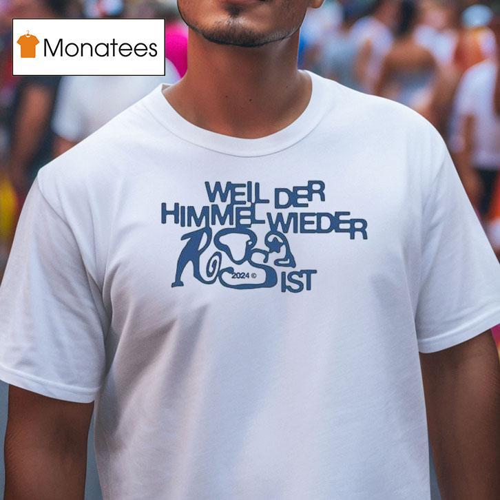 01099 Weil Der Himmel Wieder Ist 2024 Shirt