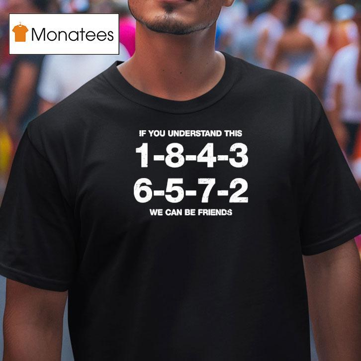 1 8 4 3 6 5 7 2 If You Understand This We Can Be Friends Shirt