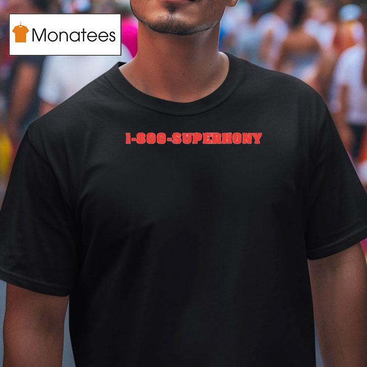 1 800 Superhony New Shirt