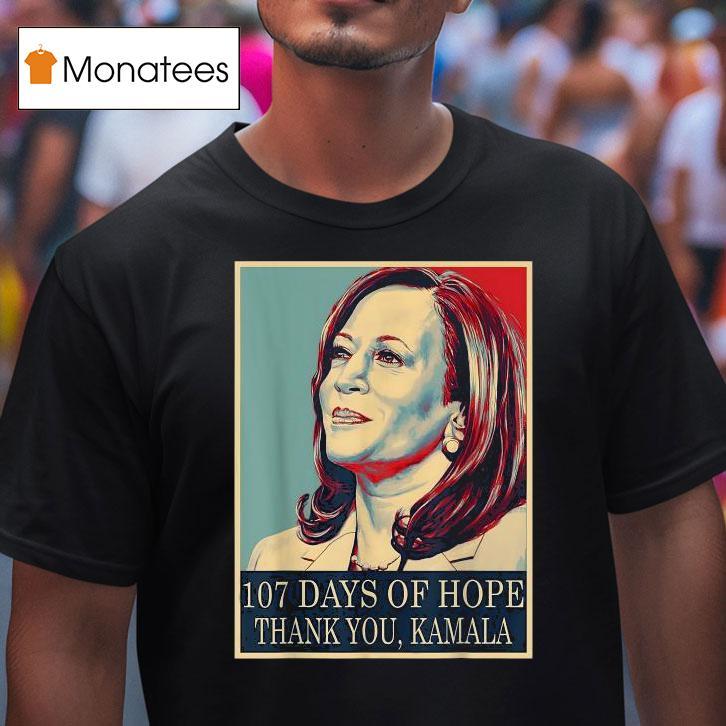 107 Days Of Hope Thank You Kamala Harris Shirt
