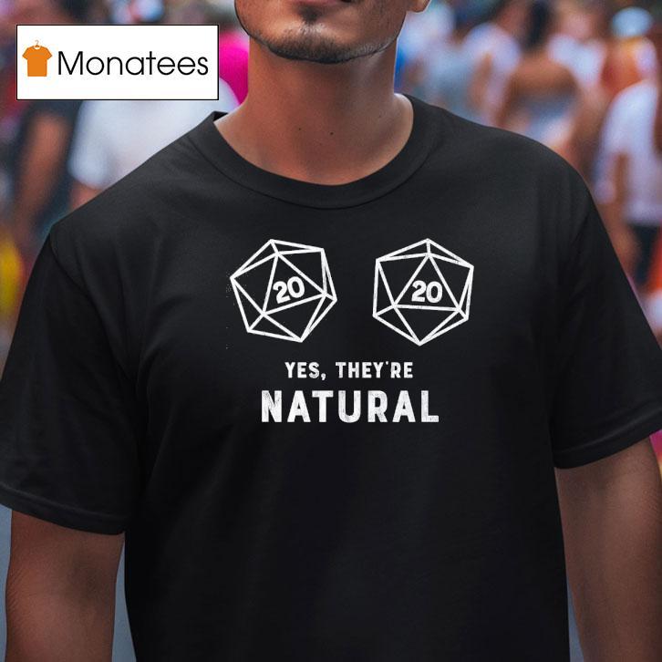 D20 Yes They're Natural Shirt