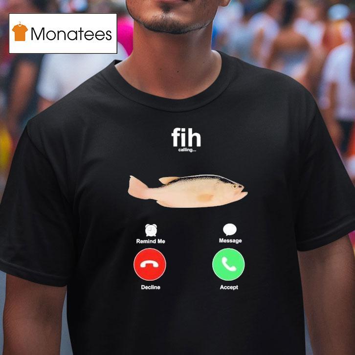 Fih Calling Fish Shirt