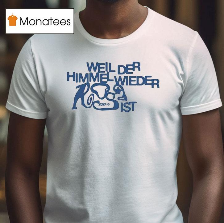 01099 Weil Der Himmel Wieder Ist 2024 Shirt