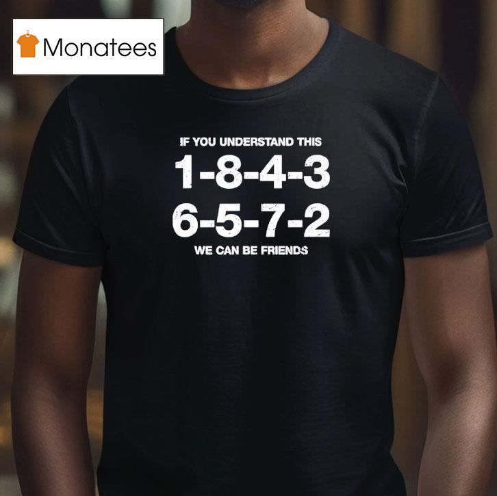 1 8 4 3 6 5 7 2 If You Understand This We Can Be Friends Shirt