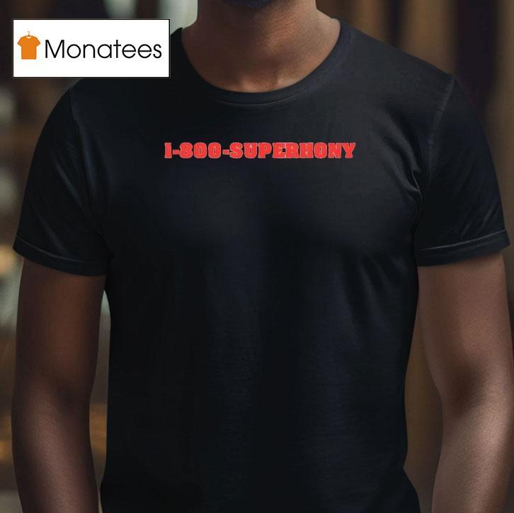 1 800 Superhony New Shirt