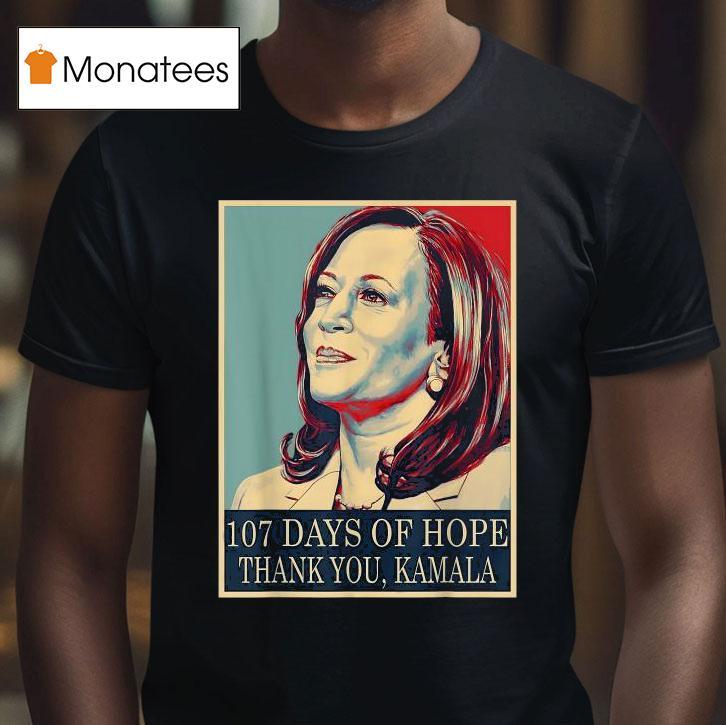 107 Days Of Hope Thank You Kamala Harris Shirt