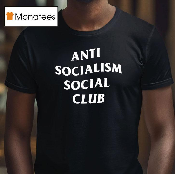 Anti Socialism Social Club Shirt