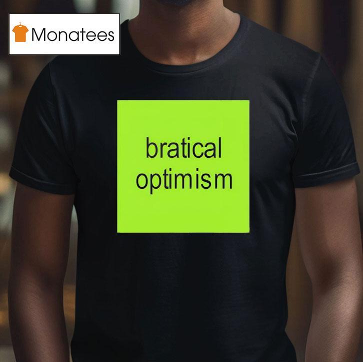 Bratical Optimism New Shirt
