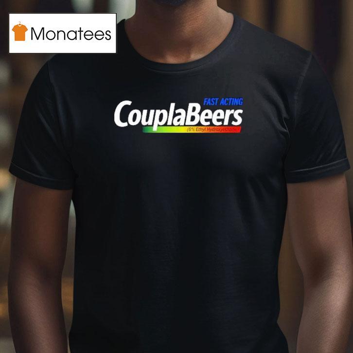 Fast Acting Couplabeers 6% Ethyl Hydroxyethane Shirt