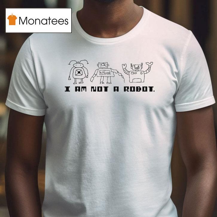 Kitboga I Am Not A Robot Shirt